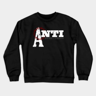 Anti Everything Punk Rock Anarchist Crewneck Sweatshirt